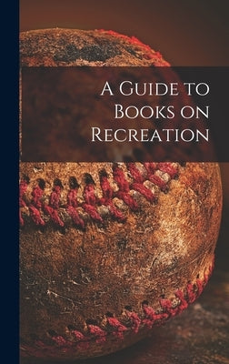 A Guide to Books on Recreation by Anonymous