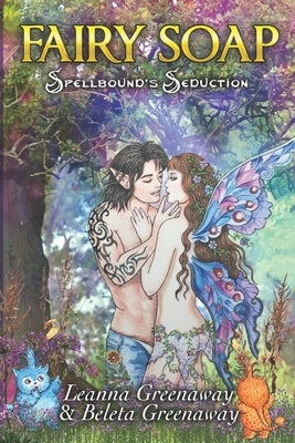 Fairy Soap: Spellbound's Seduction by Greenaway, Beleta