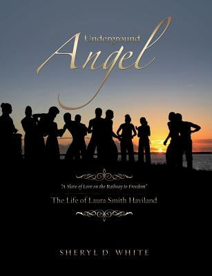 Underground Angel by White, Sheryl D.