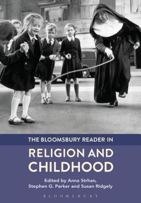 The Bloomsbury Reader in Religion and Childhood by Strhan, Anna