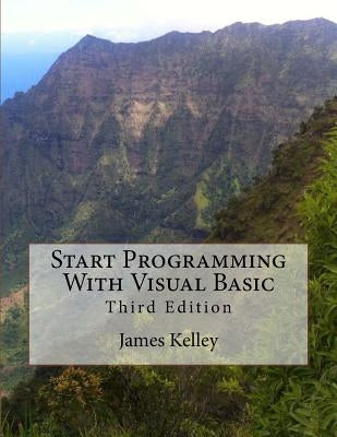 Start Programming With Visual Basic 3rd Edition by Kelley, James