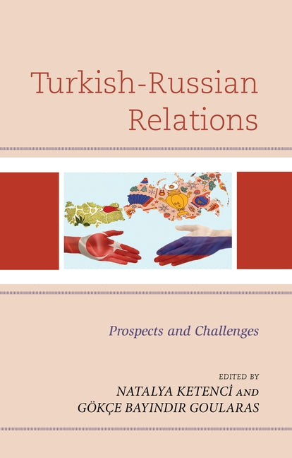 Turkish-Russian Relations: Prospects and Challenges by Ketenci, Natalya