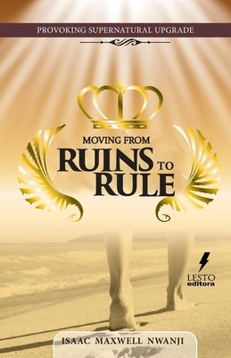 Provoking Supernatural Upgrade: Moving From Ruins to Rule by Maxwell Nwanji, Isaac