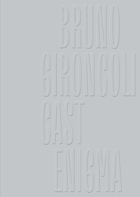 Bruno Gironcoli: Cast Enigma by Gironcoli, Bruno