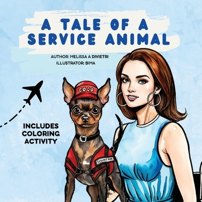 A Tale of a Service Animal: A Heartwarming Tale of Disability Awareness, Friendship, and Kindness by DiVietri, Melissa