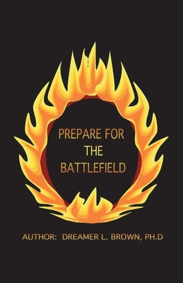 Prepare for the Battlefield by Brown, Dreamer L.