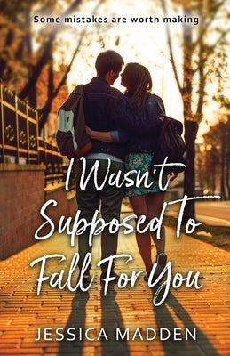 I Wasn't Supposed To Fall For You by Madden, Jessica