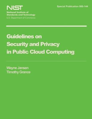 Guidelines on Security and Privacy in Public Cloud Computing by U. S. Department of Commerce