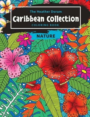 The Heather Doram Caribbean Collection Coloring Book: Nature by Doram, Heather
