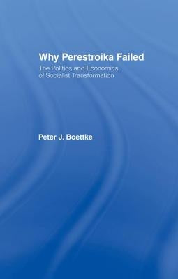 Why Perestroika Failed by Boettke, Peter J.
