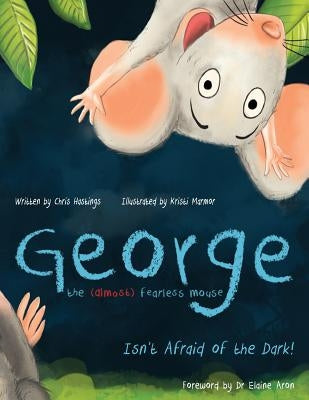 George the (Almost) Fearless Mouse: Isn't Afraid of the Dark by Marmor, Kristi