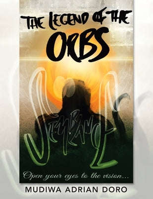The Legend of the Orbs: Semblance by Doro, Mudiwa Adrian