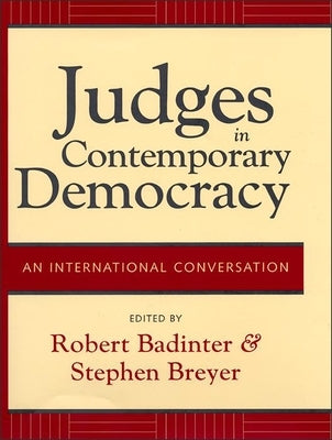 Judges in Contemporary Democracy: An International Conversation by Breyer, Justice Stephen