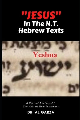 "Jesus" In The N.T. Hebrew Texts: A Textual Analysis of the New Testament Hebrew (Black and White Photos) by Press, Sefer