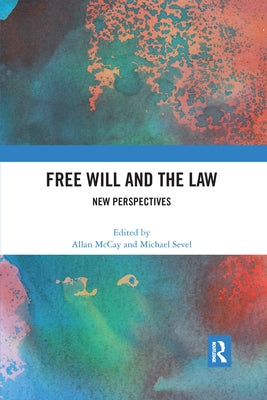 Free Will and the Law: New Perspectives by McCay, Allan