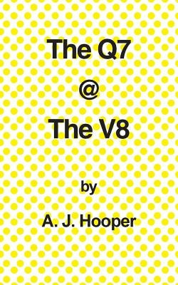 The Q7 @ the V8 by Hooper, A. J.