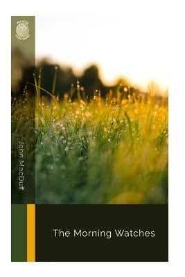 The Morning Watches by Macduff, John