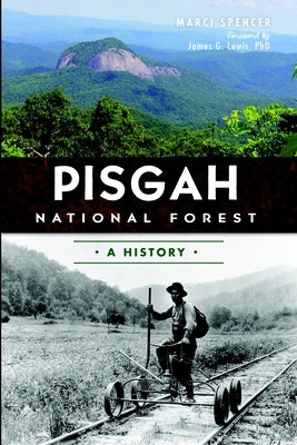 Pisgah National Forest: A History by Spencer, Marci