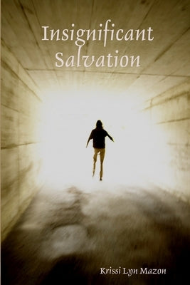 Insignificant Salvation by Mazon, Krissi Lyn
