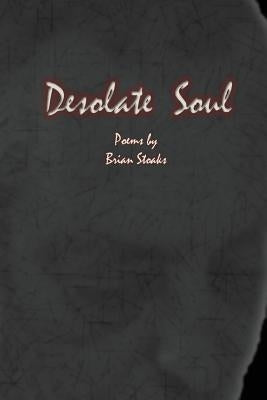 Desolate Soul, 2nd Edition by Stoaks, Brian