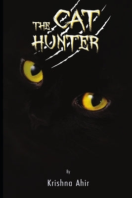The Cat Hunter by Ahir, Krishna