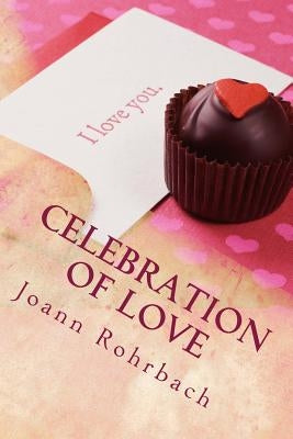Celebration of Love by Rohrbach, Joann