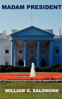 Madam President by Salomone, William G.