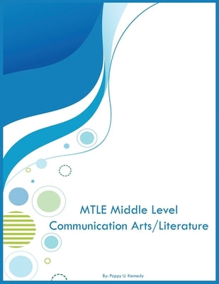 MTLE Middle Level Communication Arts/Literature by Kennedy, Poppy U.