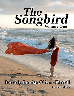 The Songbird / Volume One by Oliver-Farrell, Beverly Louise