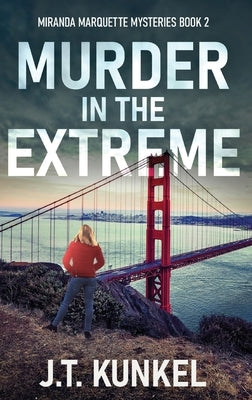 Murder in the Extreme by Kunkel, J. T.
