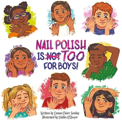 Nail Polish Is Too for Boys! by Sunday, Emma-Claire