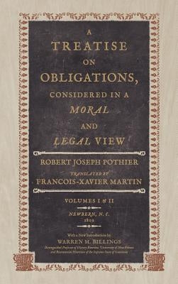 A Treatise on Obligations Considered in a Moral and Legal View by Pothier, Robert Joseph