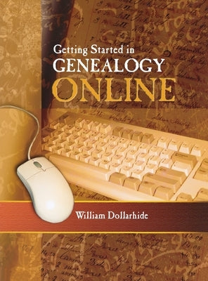 Getting Started in Genealogy Online by Dollarhide, William