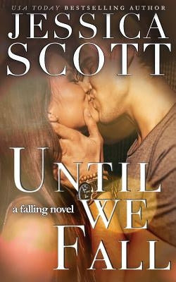 Until We Fall: A Falling Novel by Scott, Jessica