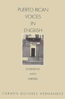 Puerto Rican Voices in English: Interviews with Writers by Hernandez, Carmen Delores