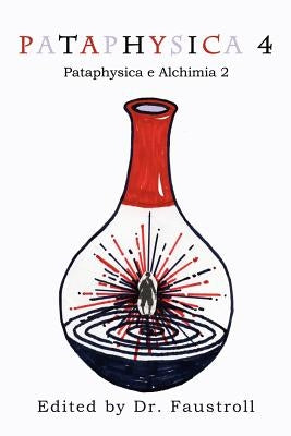 Pataphysica 4: Pataphysica e Alchimia 2 by Faustroll