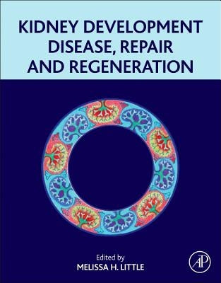 Kidney Development, Disease, Repair and Regeneration by Little, Melissa Helen