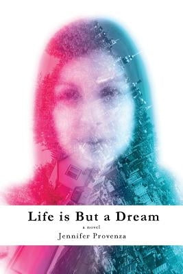Life is But a Dream by Provenza, Jennifer