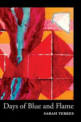 Days of Blue and Flame by Yerkes, Sarah