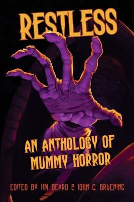 Restless: An Anthology of Mummy Horror by Gafford, Sam