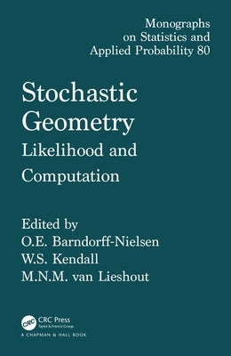 Stochastic Geometry: Likelihood and Computation by Kendall, Wilfrid S.
