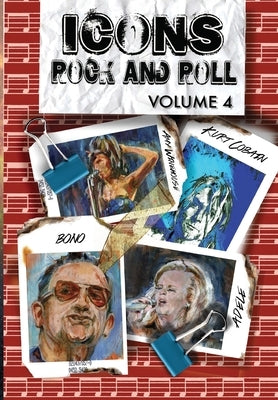 Orbit: Icons of Rock and Roll: Volume #4: Kurt Cobain, Amy Winehouse, Adele and Bono by Frizell, Michael