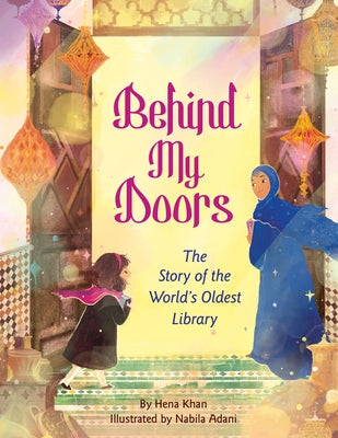 Behind My Doors: The Story of the World's Oldest Library by Khan, Hena