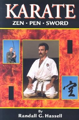 Karate Zen, Pen and Sword by Hassell, Randall G.