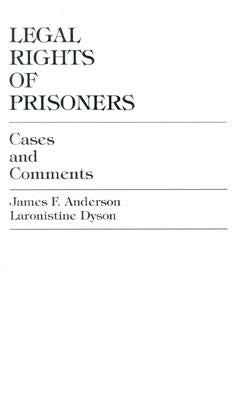 Legal Rights of Prisoners: Cases and Comments by Anderson, James F.