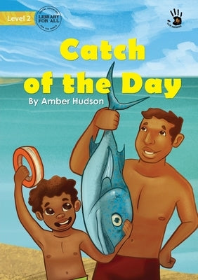 Catch of the Day - Our Yarning by Hudson, Amber