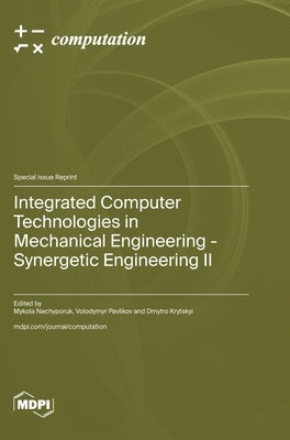 Integrated Computer Technologies in Mechanical Engineering - Synergetic Engineering &#8545; by Nechyporuk, Mykola