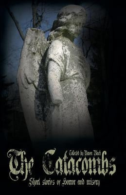 The Catacombs: Short Stories of Horror and Misery (The Catacombes) by Black, Raven