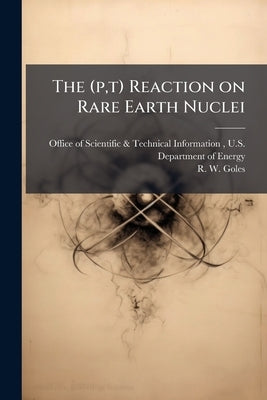 The (p, t) Reaction on Rare Earth Nuclei by Office of Scientific &. Technical Inform