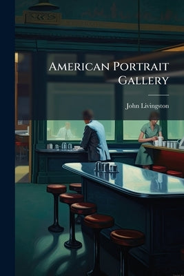 American Portrait Gallery by Livingston, John [From Old Catalog]